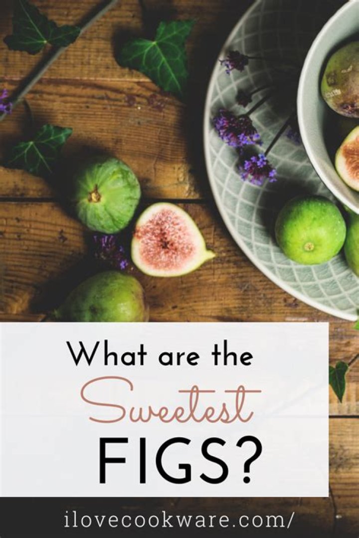 What is The Sweetest Fig variety?